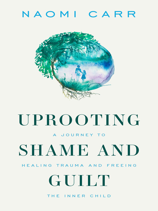 Title details for Uprooting Shame and Guilt by Naomi Carr - Wait list